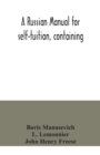 Image for A Russian manual for self-tuition, containing