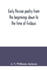 Image for Early Persian poetry from the beginnings down to the time of Firdausi