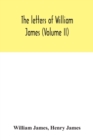 Image for The letters of William James (Volume II)