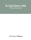 Image for The English element in Welsh; a study of English loan-words in Welsh