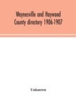 Image for Waynesville and Haywood County directory 1906-1907