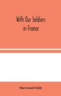 Image for With Our Soldiers in France