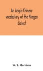 Image for An Anglo-Chinese vocabulary of the Ningpo dialect