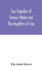 Image for Two tragedies of Seneca, Medea and The daughters of Troy