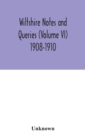 Image for Wiltshire notes and queries (Volume VI) 1908-1910