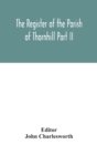 Image for The Register of the Parish of Thornhill Part II