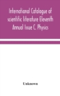 Image for International catalogue of scientific literature Eleventh Annual Issue C. Physics