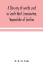 Image for A glossary of words used in South-West Lincolnshire, Wapentake of Graffoe