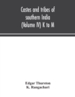 Image for Castes and tribes of southern India (Volume IV) K to M