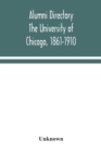 Image for Alumni directory. The University of Chicago, 1861-1910