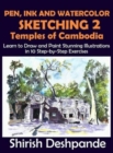 Image for Pen, Ink and Watercolor Sketching 2 - Temples of Cambodia : Learn to Draw and Paint Stunning Illustrations in 10 Step-by-Step Exercises