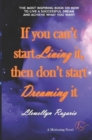 Image for If You Can&#39;t Start Living It, Then Don&#39;t Start Dreaming It