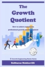 Image for The Growth Quotient : How to achieve sustainable professional growth and development