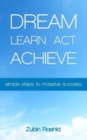 Image for Dream Learn Act Achieve : Simple Steps to Massive Success (Indian Edition)