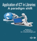 Image for Application Of ICT In Libraries: A Paradigm Shift