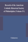 Image for Records of the American Catholic Historical Society of Philadelphia (Volume IV)
