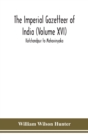 Image for The Imperial gazetteer of India (Volume XVI) Kotchandpur to Mahavinyaka