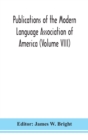 Image for Publications of the Modern Language Association of America (Volume VIII)