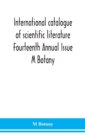 Image for International catalogue of scientific literature Fourteenth Annual Issue M Botany
