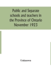 Image for Public and separate schools and teachers in the Province of Ontario November 1923