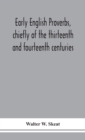 Image for Early English proverbs, chiefly of the thirteenth and fourteenth centuries