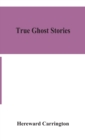 Image for True ghost stories