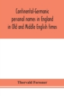 Image for Continental-Germanic personal names in England in Old and Middle English times