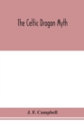 Image for The Celtic dragon myth