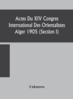 Image for Actes Du XIV Congres International Des Orientalistes Alger 1905 (Section I)