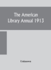Image for The American library annual 1913