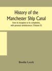 Image for History of the Manchester Ship Canal, from its inception to its completion, with personal reminiscences (Volume II)