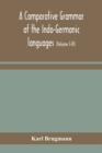 Image for A comparative grammar of the Indo-Germanic languages