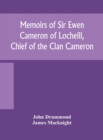 Image for Memoirs of Sir Ewen Cameron of Locheill, Chief of the Clan Cameron