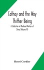 Image for Cathay and the Way Thither Being A Collection of Medieval Notices of China (Volume IV)