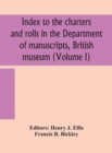 Image for Index to the charters and rolls in the Department of manuscripts, British museum (Volume I)