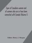 Image for Types of Canadian women and of women who are or have been connected with Canada (Volume I)