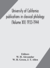 Image for University of California publications in classical philology (Volume XII) 1933-1944