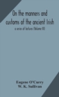 Image for On the manners and customs of the ancient Irish