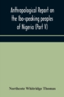 Image for Anthropological report on the Ibo-speaking peoples of Nigeria (Part V) Addenda to Ibo-English Dictionary