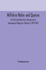 Image for Wiltshire notes and queries An Illustrated Quarterly Antiquarian &amp; Genealogical Magazine (Volume I) 1893-1895