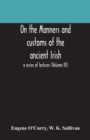 Image for On the manners and customs of the ancient Irish