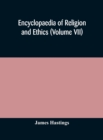 Image for Encyclopaedia of religion and ethics (Volume VII)
