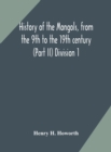 Image for History of the Mongols, from the 9th to the 19th century (Part II) The so-called Tartars of Russia and Central Asia Division 1