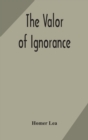 Image for The valor of ignorance