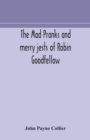 Image for The mad pranks and merry jests of Robin Goodfellow