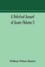 Image for A statistical account of Assam (Volume I)