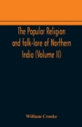 Image for The Popular religion and folk-lore of Northern India (Volume II)