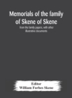 Image for Memorials of the family of Skene of Skene, from the family papers, with other illustrative documents