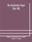 Image for The Oxyrhynchus papyri (Part VIII)
