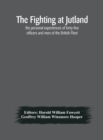 Image for The fighting at Jutland; the personal experiences of forty-five officers and men of the British Fleet